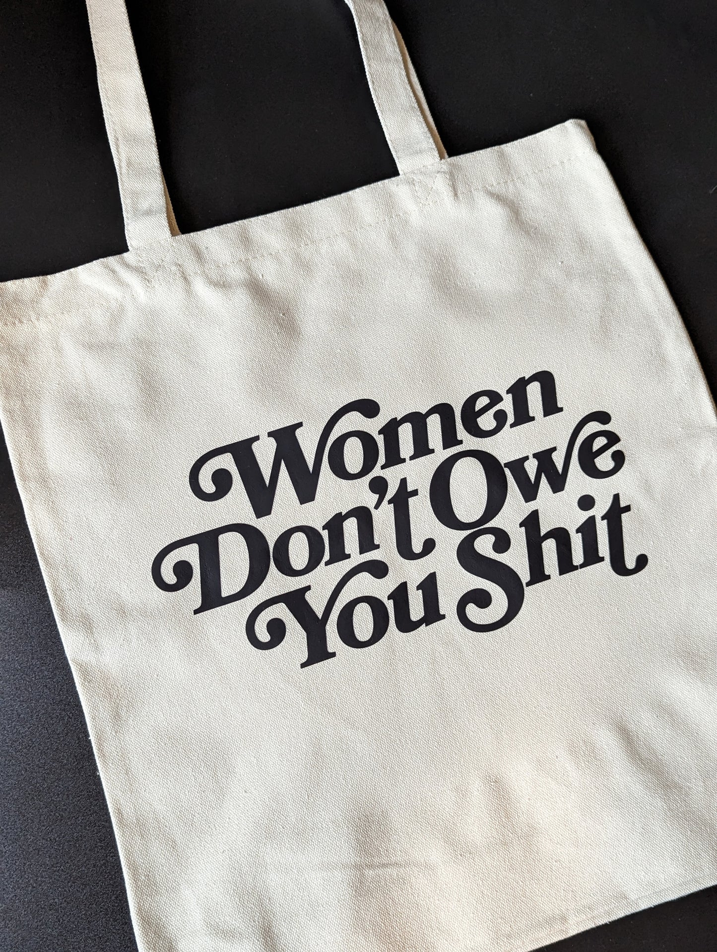 Women Don't Owe You Shit Tote Bag