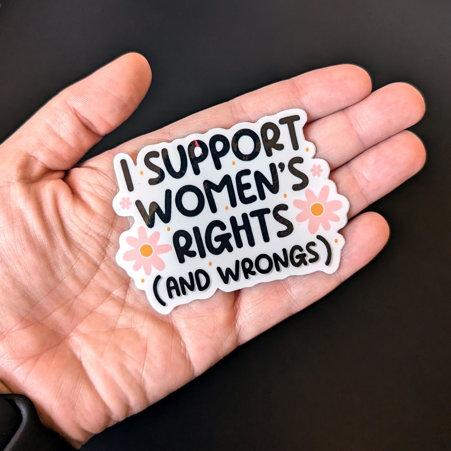 I Support Women's Rights (And Wrongs) Sticker