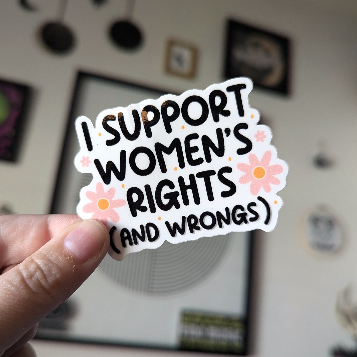 I Support Women's Rights (And Wrongs) Sticker