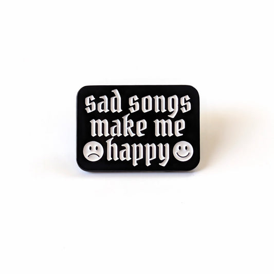 Sad Songs Make Me Happy Enamel Pin