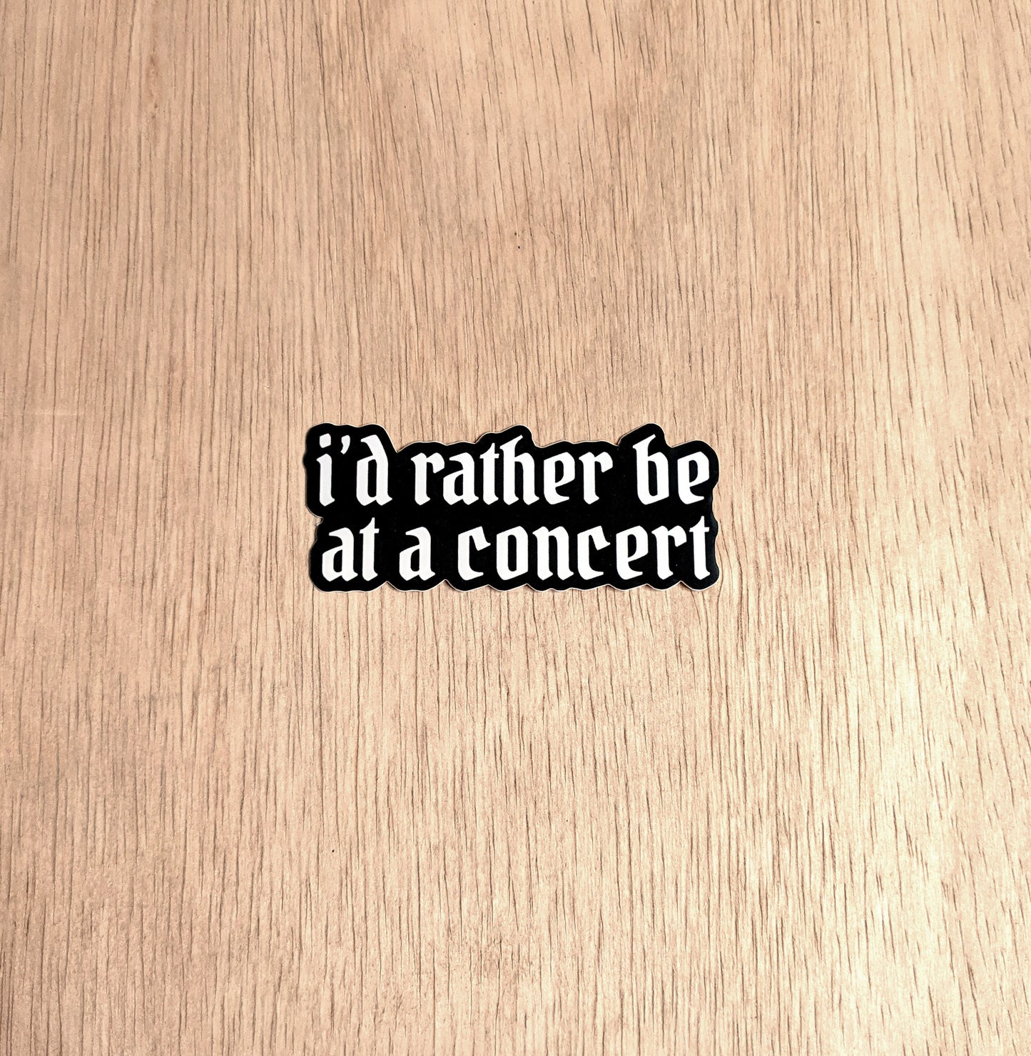 I'd Rather Be at a Concert Sticker