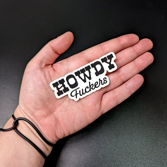 Howdy Fuckers sticker