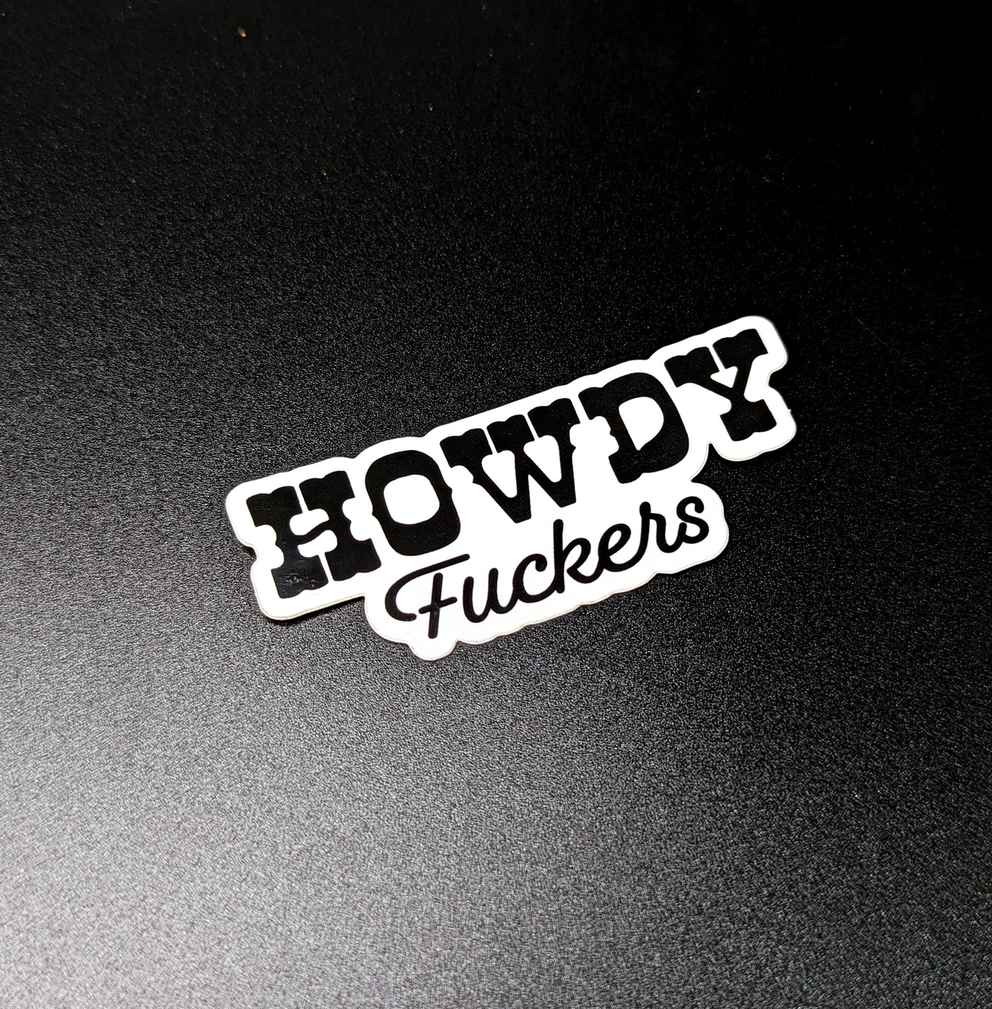 Howdy Fuckers sticker