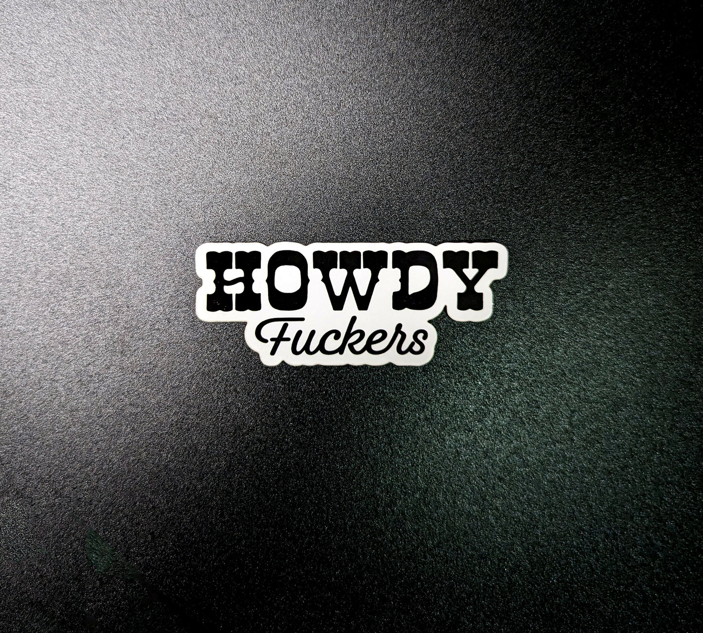 Howdy Fuckers sticker