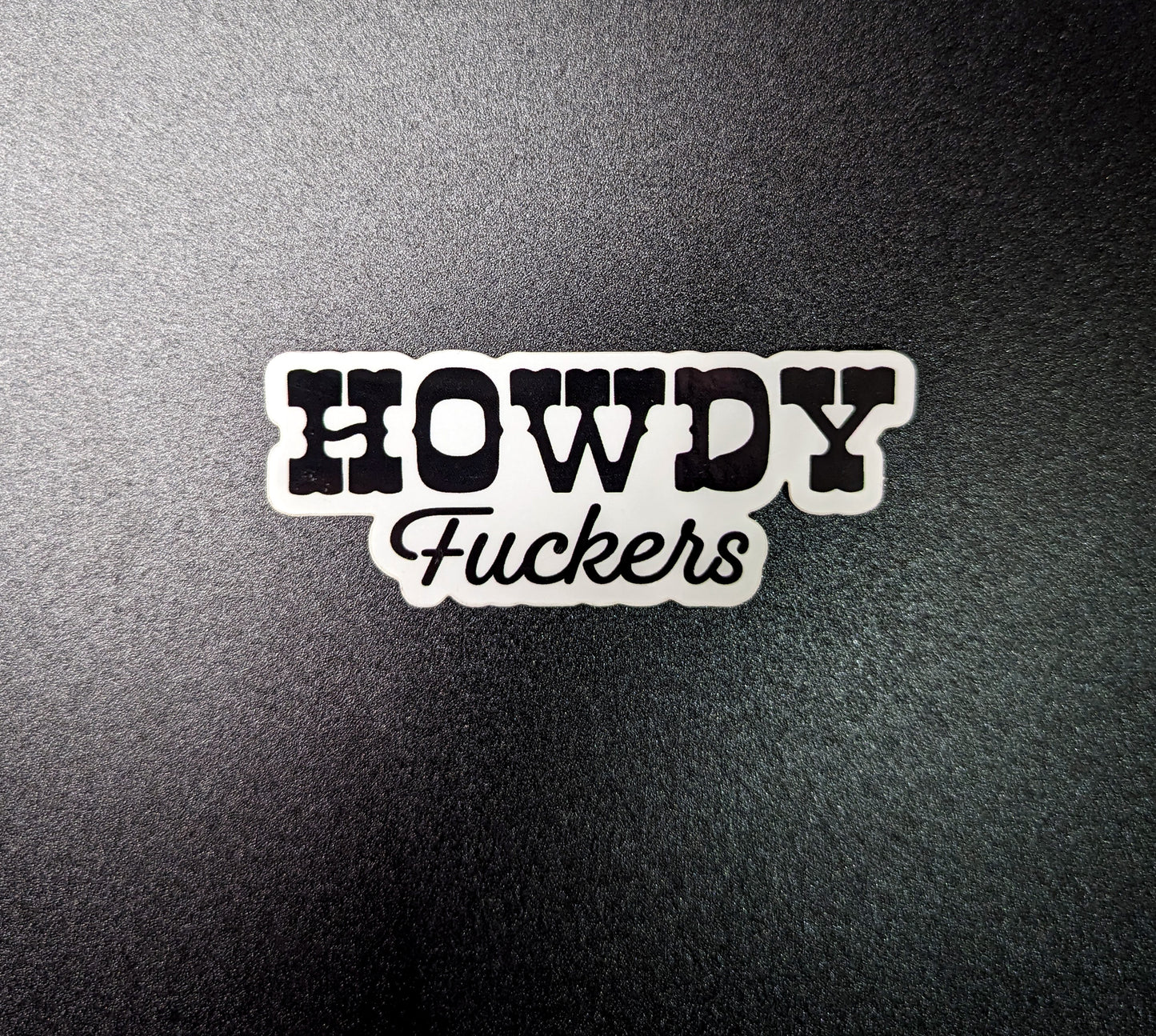 Howdy Fuckers sticker