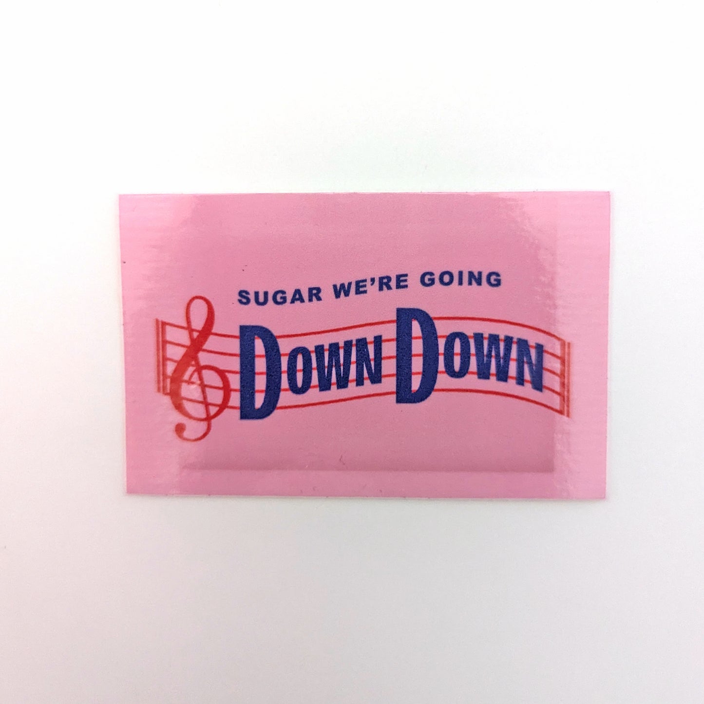 Sugar We're Going Down Down Sticker