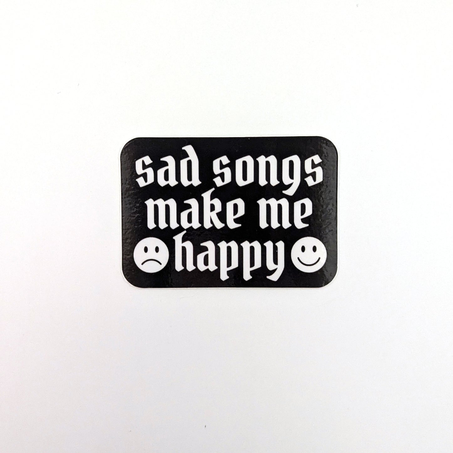 Sad Songs Make Me Happy sticker