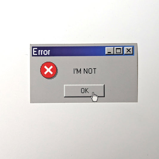 Error: I'm Not Okay nostalgic vinyl sticker