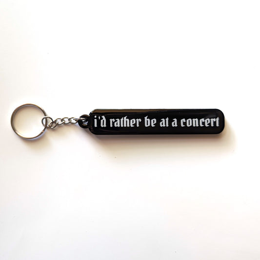 I'd Rather be at a Concert Keychain