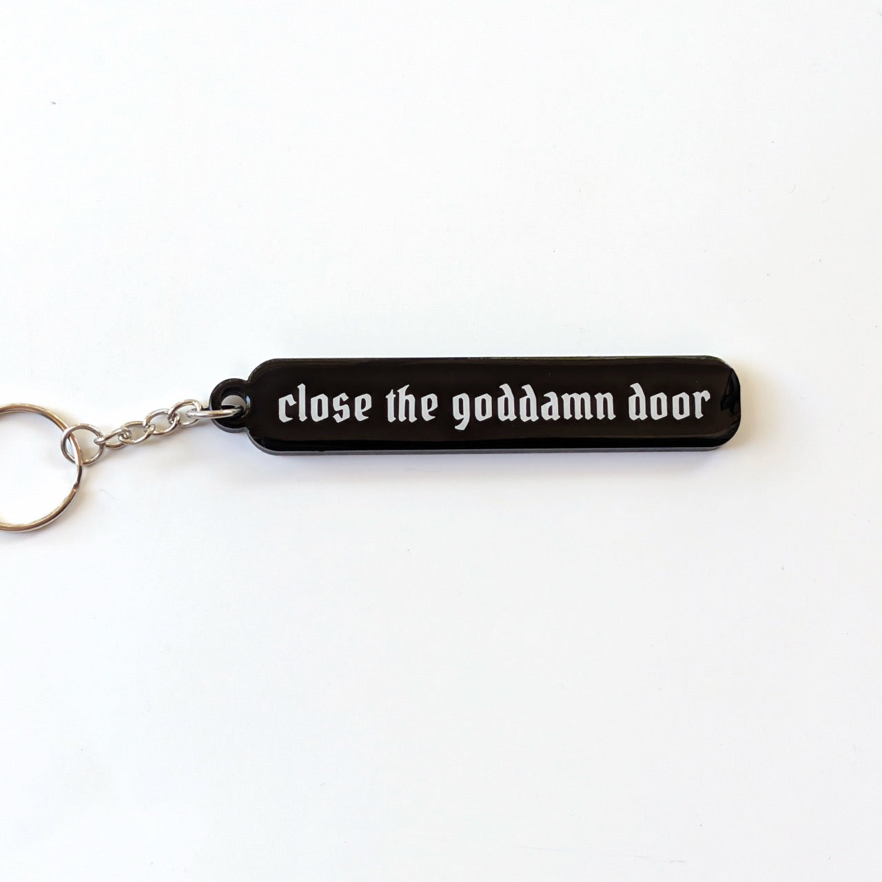 Close the Goddamn Door Acrylic Keychain