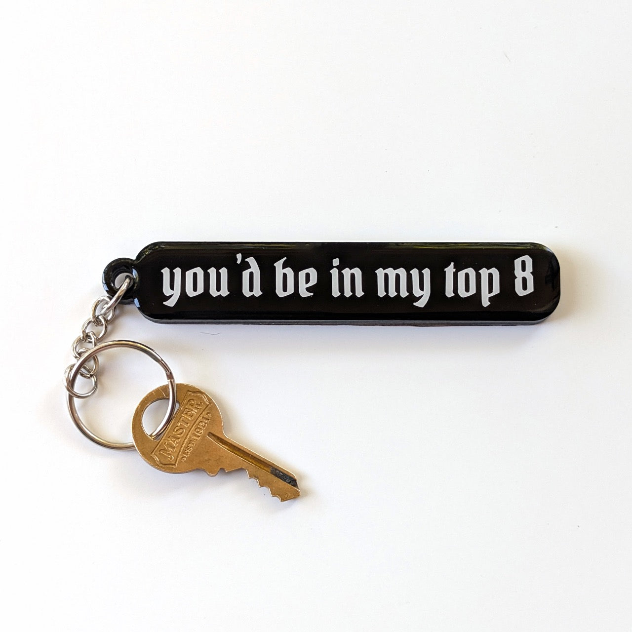 You'd be in my Top 8 Acrylic Keychain