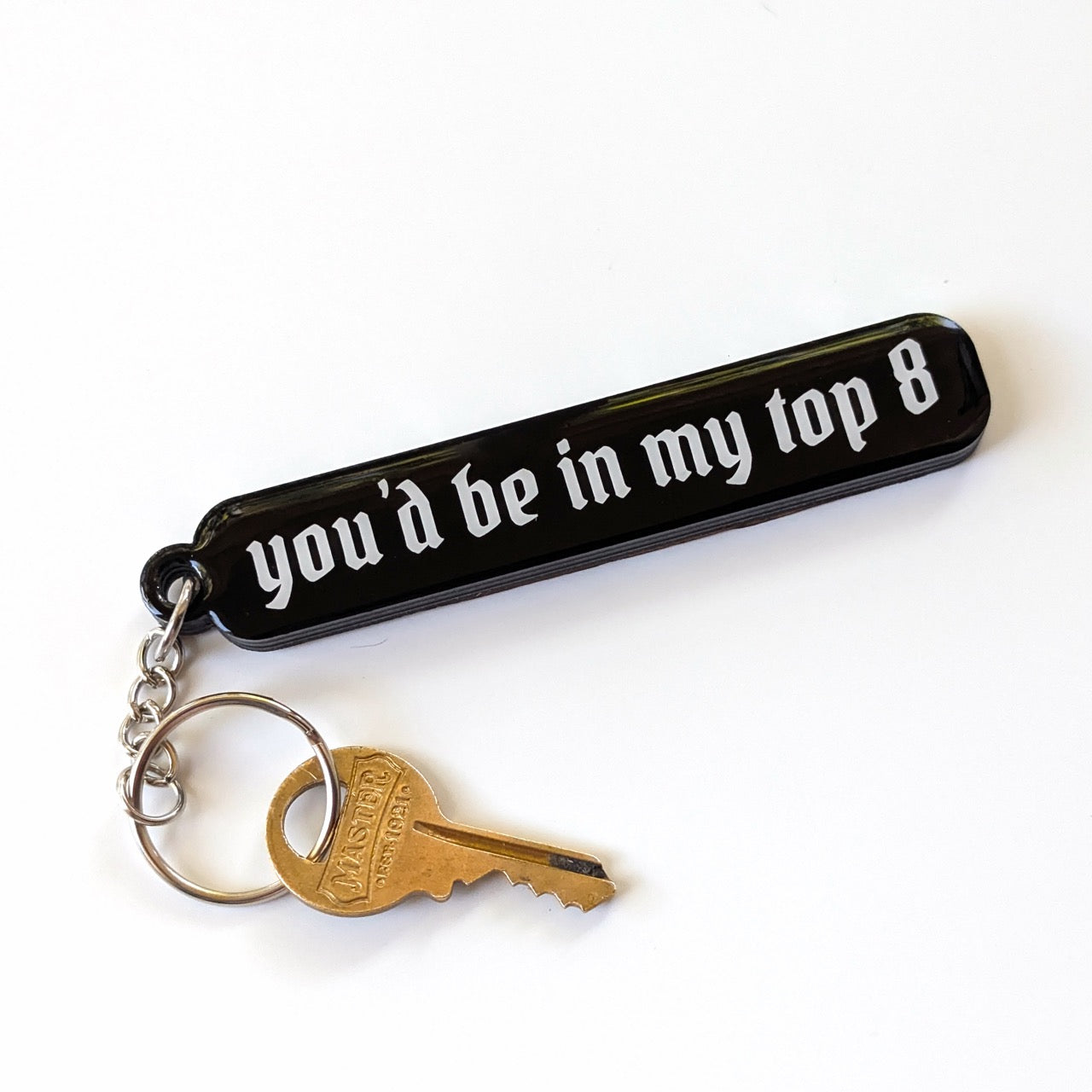 You'd be in my Top 8 Acrylic Keychain