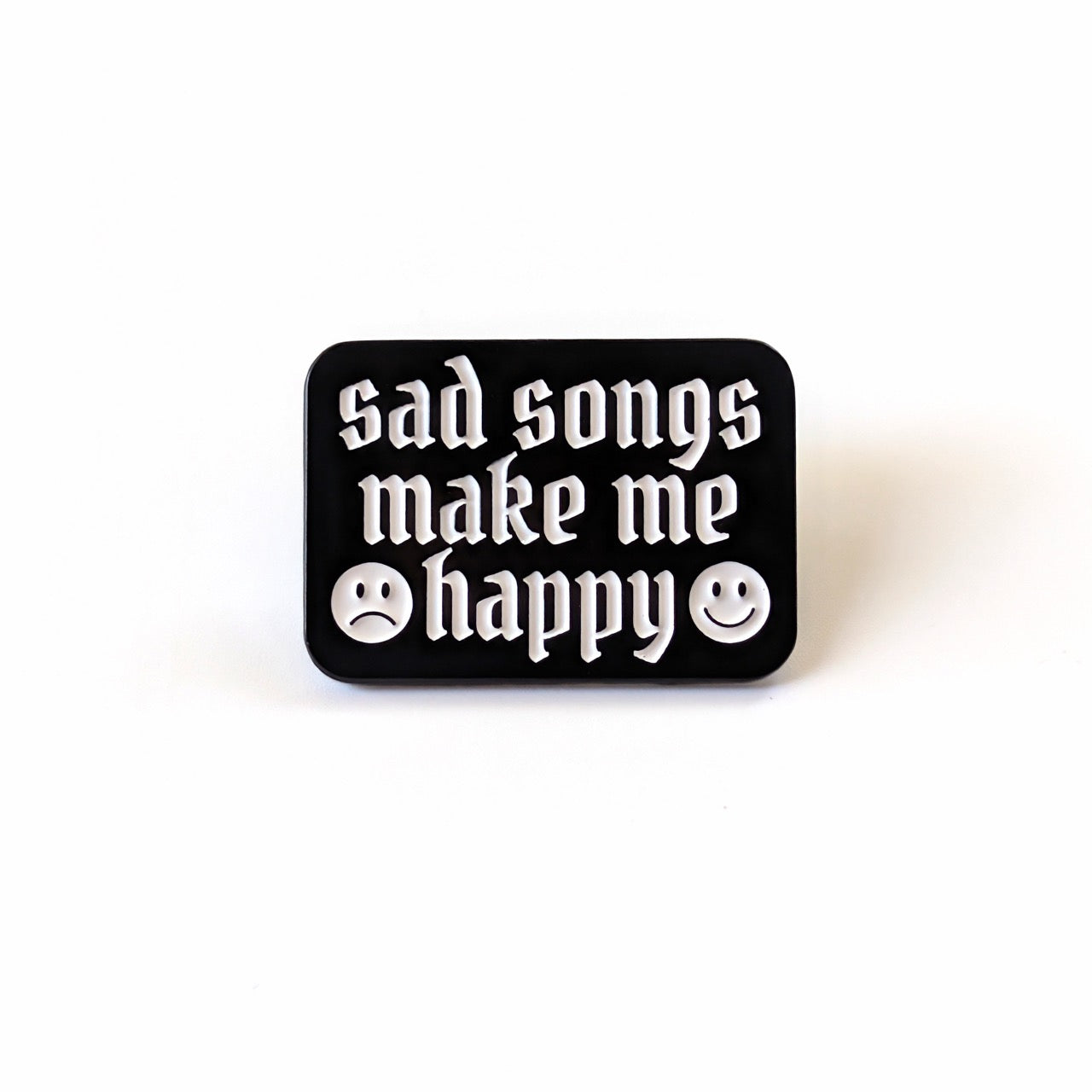 Sad Songs Make Me Happy Enamel Pin