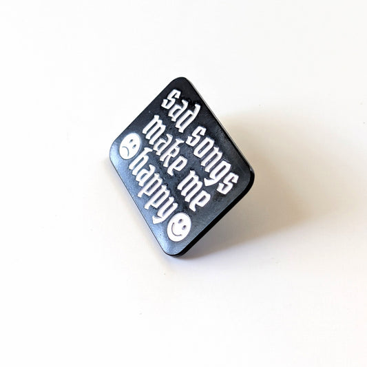 Sad Songs Make Me Happy Enamel Pin