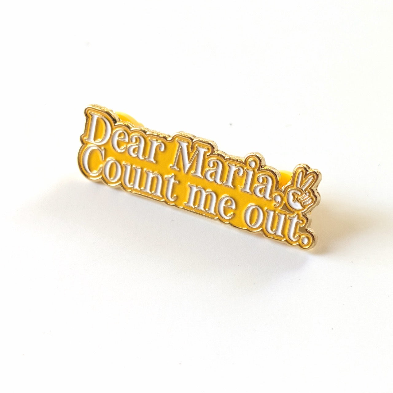 Dear Maria, Count Me Out Enamel Pin
