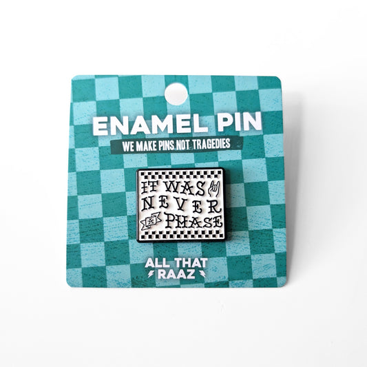 "It Was Never a Phase" Enamel Pin