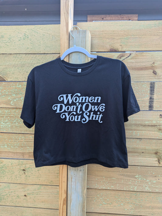 Women Don't Owe You Shit Crop Top