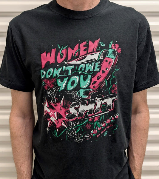 Women Don't Owe You Shit Colorful shirt