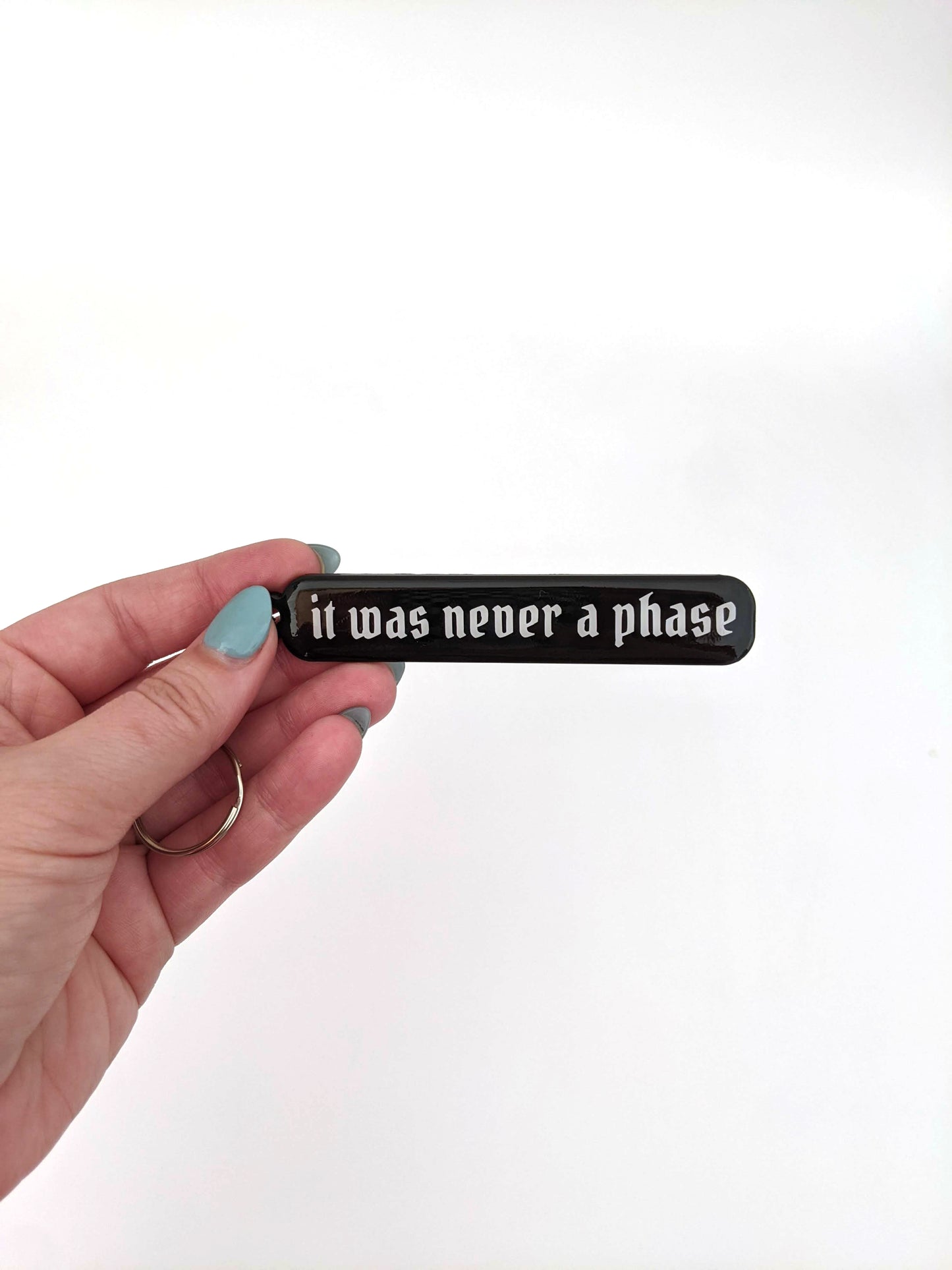 It Was Never A Phase Keychain