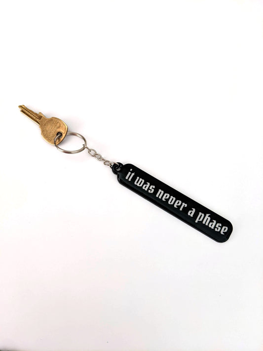 It Was Never A Phase Keychain