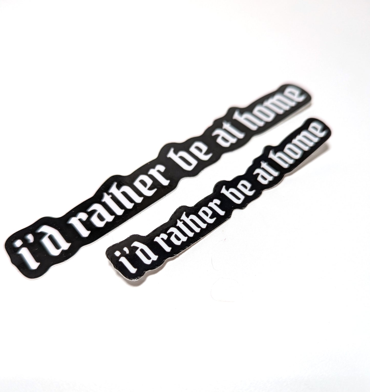 I'd Rather Be at Home Sticker