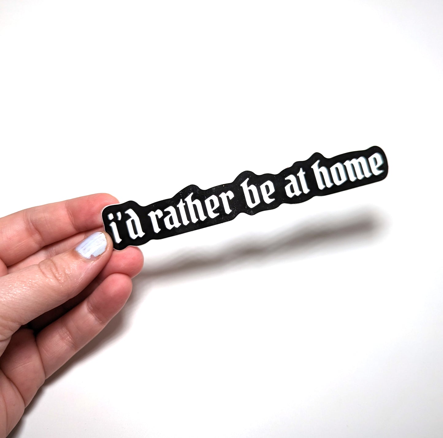 I'd Rather Be at Home Sticker