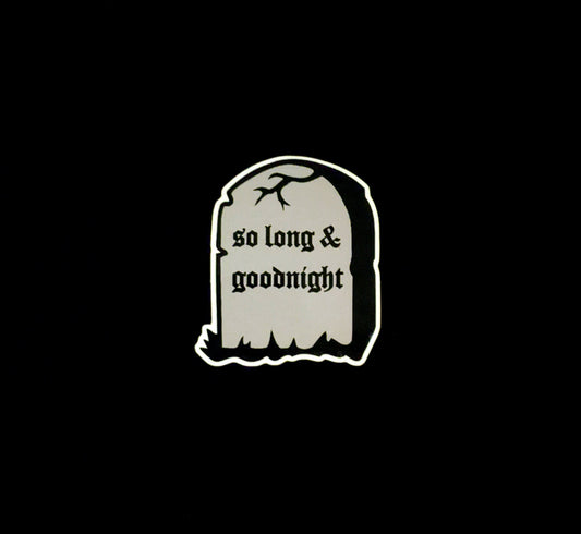 So Long and Goodnight Sticker