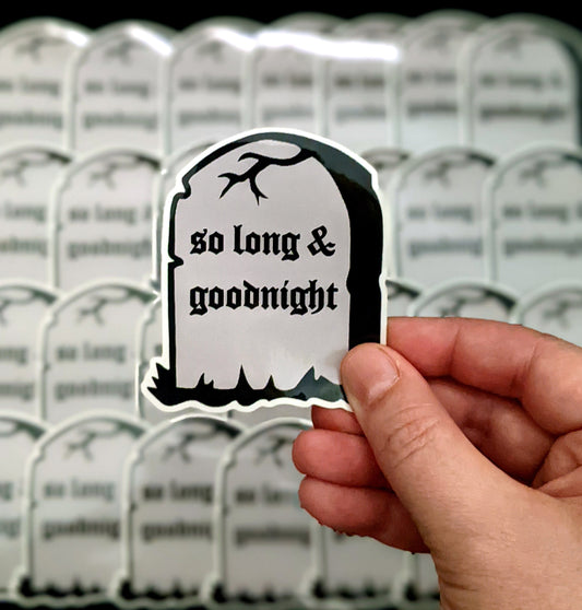 So Long and Goodnight Sticker